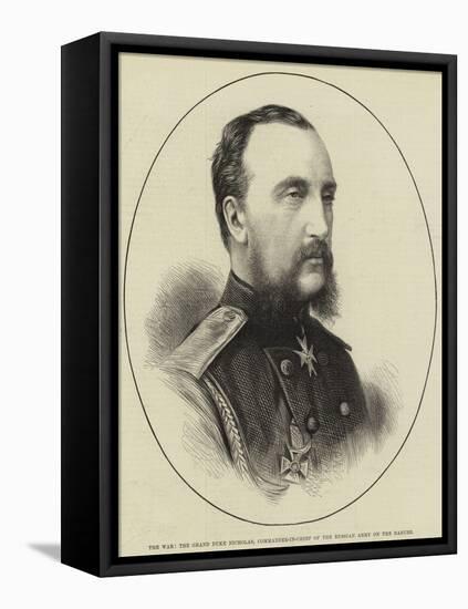 The War, the Grand Duke Nicholas, Commander-In-Chief of the Russian Army on the Danube-null-Framed Premier Image Canvas