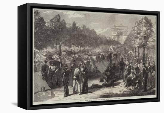 The War, Troops of the Regular Army Encamped in the Champs-Elysees, Paris-null-Framed Premier Image Canvas