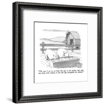"The way I see it, we lived like pigs in the eighties and, with any luck w?" - New Yorker Cartoon-Jack Ziegler-Framed Premium Giclee Print