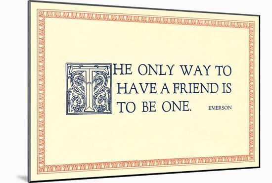 The Way to Have a Friend-null-Mounted Art Print