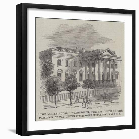 The White House, Washington, the Residence of the President of the United States-null-Framed Giclee Print