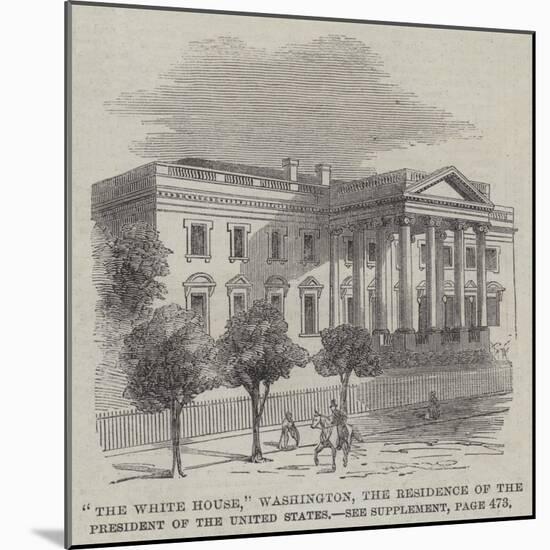 The White House, Washington, the Residence of the President of the United States-null-Mounted Giclee Print