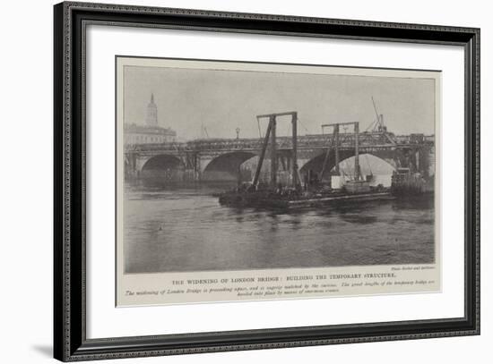 The Widening of London Bridge, Building the Temporary Structure-null-Framed Giclee Print