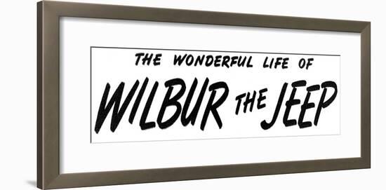 "The Wonderful Life of Wilbur the Jeep" F, June 1,2008-Norman Rockwell-Framed Giclee Print