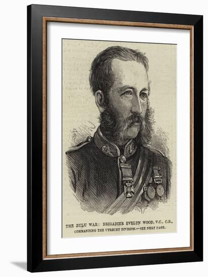 The Zulu War, Brigadier Evelyn Wood, Vc, Cb, Commanding the Utrecht Division-null-Framed Giclee Print