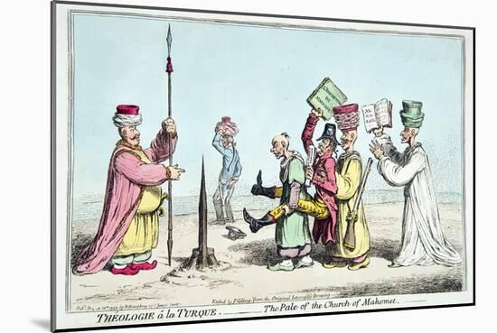 Theologie a La Turque- the Pale of the Church of Mahomet, Published by Hannah Humphrey in 1799-James Gillray-Mounted Giclee Print