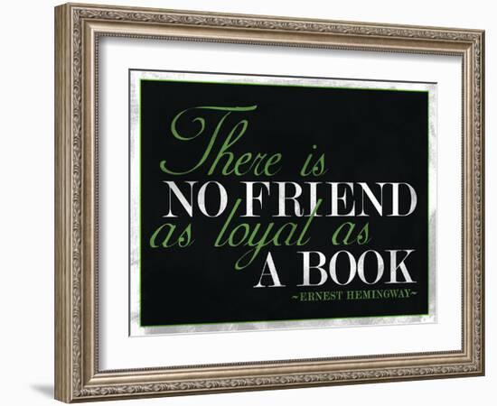 There Is No Friend as Loyal as a Book Hemingway Quote-null-Framed Art Print