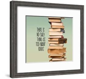 There Is No Such Thing As Too Many Books - Stack Of Books-Color Me Happy-Framed Art Print