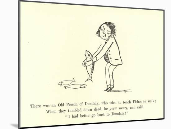 There Was an Old Person of Dundalk, Who Tried to Teach Fishes to Walk-Edward Lear-Mounted Giclee Print