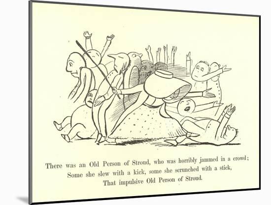 There Was an Old Person of Stroud, Who Was Horribly Jammed in a Crowd-Edward Lear-Mounted Giclee Print