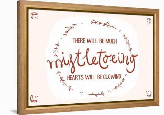 There will be much mistletowing, Hearts will be glowing-Lantern Press-Framed Stretched Canvas
