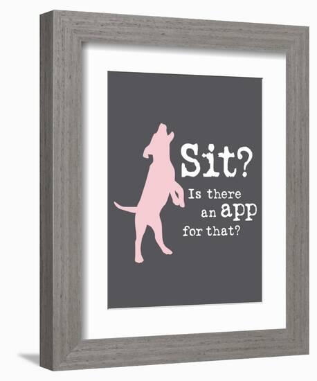 Theres an App for That-Dog is Good-Framed Premium Giclee Print