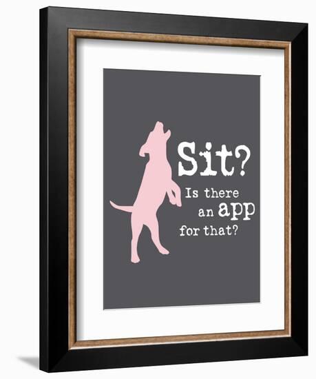 Theres an App for That-Dog is Good-Framed Premium Giclee Print