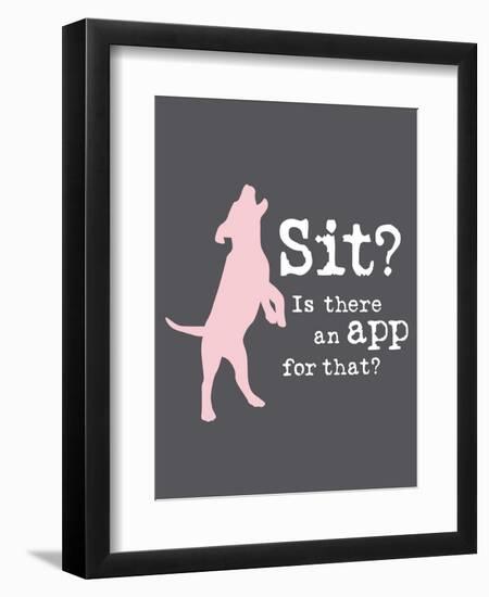 Theres an App for That-Dog is Good-Framed Premium Giclee Print