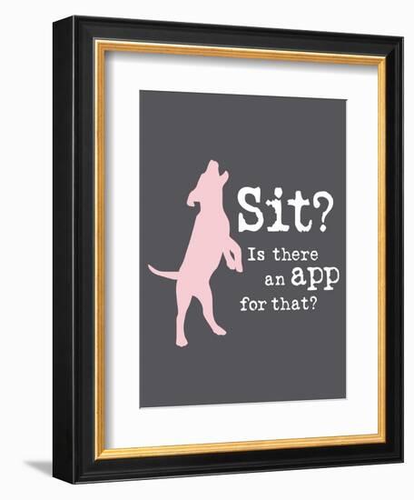 Theres an App for That-Dog is Good-Framed Premium Giclee Print