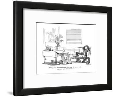 They Have This Arrangement He Earns The Money And She Takes Care Of The New Yorker Cartoon Premium Giclee Print By Robert Weber Art Com