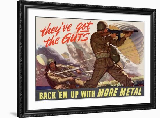 They've Got the Guts, Back Em Up with More Metal - WWII War Propaganda-null-Framed Art Print