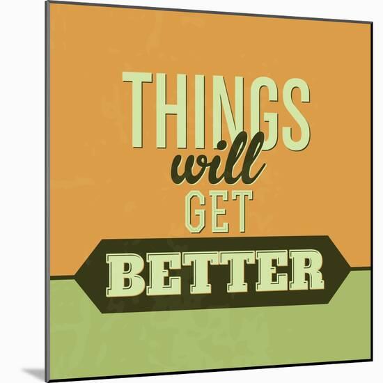 Thing Will Get Better 1-Lorand Okos-Mounted Art Print