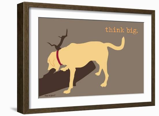 Think Big - Naturals Version-Dog is Good-Framed Art Print