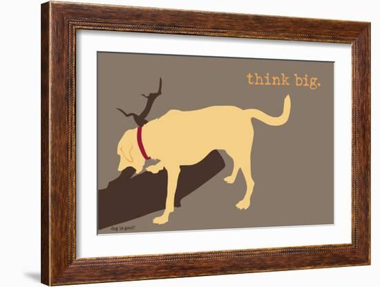 Think Big - Naturals Version-Dog is Good-Framed Art Print