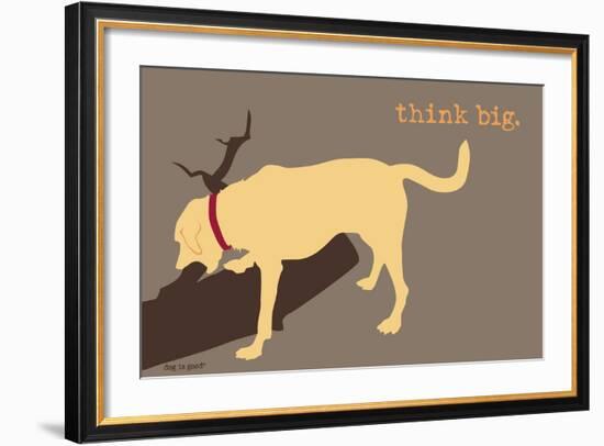 Think Big - Naturals Version-Dog is Good-Framed Art Print