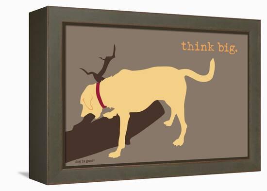 Think Big - Naturals Version-Dog is Good-Framed Stretched Canvas