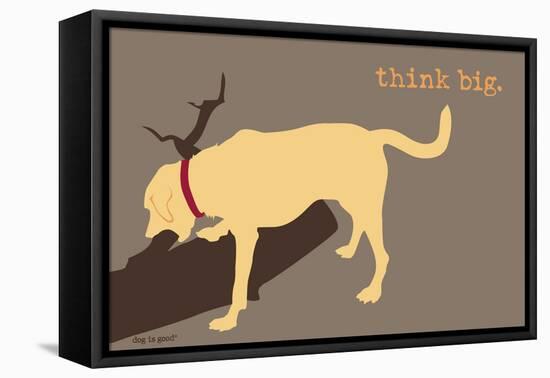 Think Big - Naturals Version-Dog is Good-Framed Stretched Canvas