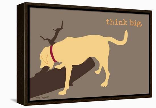 Think Big - Naturals Version-Dog is Good-Framed Stretched Canvas