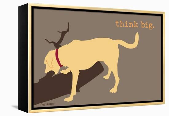 Think Big - Naturals Version-Dog is Good-Framed Stretched Canvas