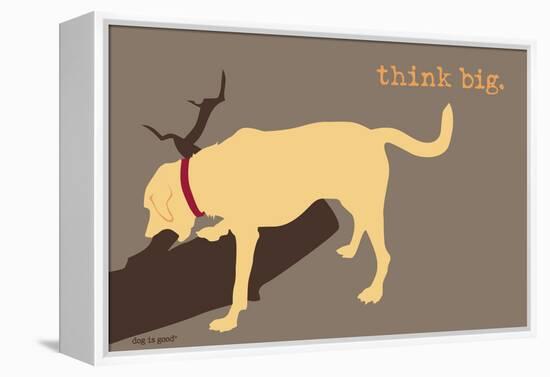 Think Big - Naturals Version-Dog is Good-Framed Stretched Canvas