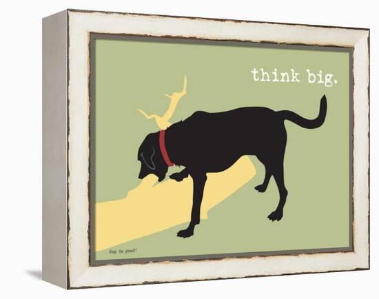 Think Big-Dog is Good-Framed Stretched Canvas