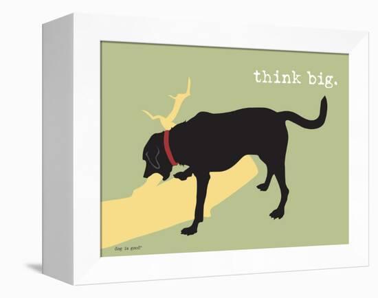 Think Big-Dog is Good-Framed Stretched Canvas