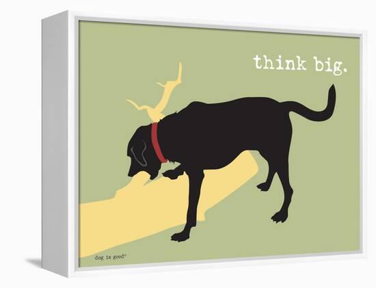 Think Big-Dog is Good-Framed Stretched Canvas