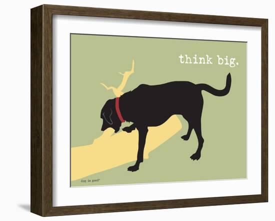 Think Big-Dog is Good-Framed Premium Giclee Print
