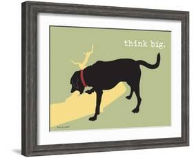 Think Big-Dog is Good-Framed Art Print