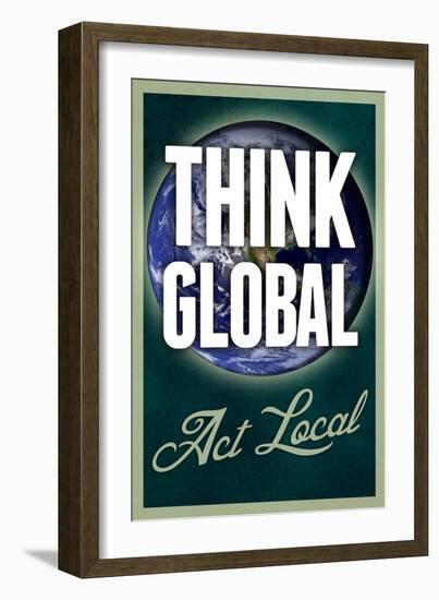 Think Global Act Local-null-Framed Premium Giclee Print