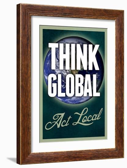 Think Global Act Local-null-Framed Premium Giclee Print