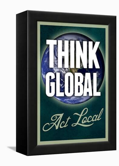 Think Global Act Local-null-Framed Stretched Canvas