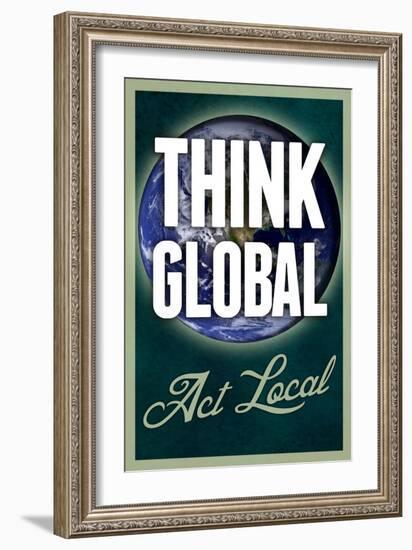 Think Global Act Local-null-Framed Art Print