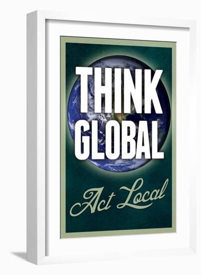 Think Global Act Local-null-Framed Art Print