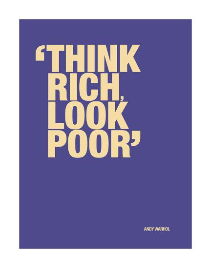 Think Rich Look Poor Art Print Art Com