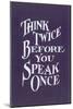 Think Twice Slogan-null-Mounted Art Print