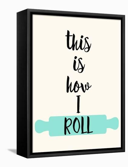 This Is How I Roll-Z Studio-Framed Stretched Canvas