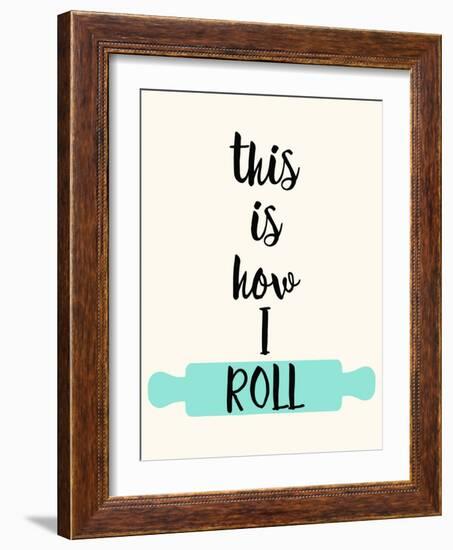 This Is How I Roll-Z Studio-Framed Art Print