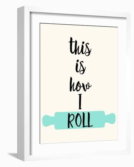 This Is How I Roll-Z Studio-Framed Art Print