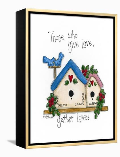 Those Who Give Love, Gather Love-Debbie McMaster-Framed Premier Image Canvas