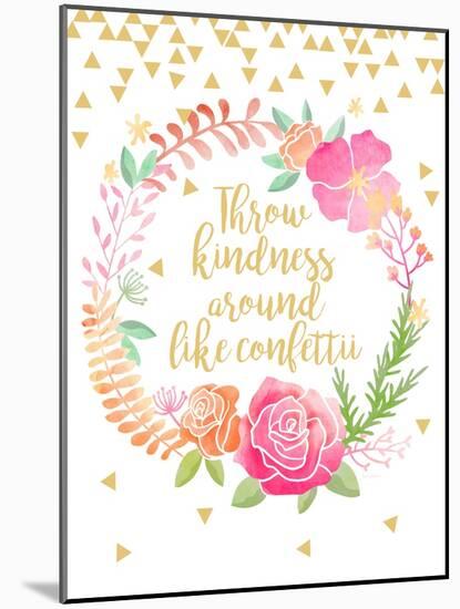 Throw Kindness Around Like Confetti-Joan Coleman-Mounted Art Print