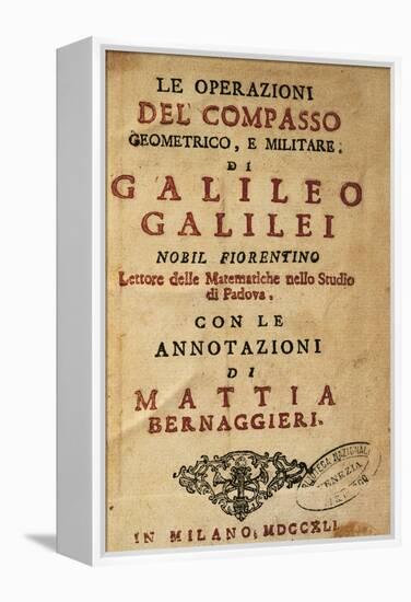 Title Page of Operations of the Geometric and Military Compass by Galileo Galilei (1564-1642)-Galileo Galilei-Framed Premier Image Canvas