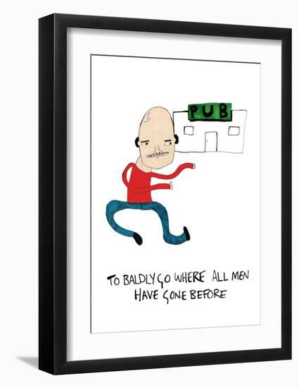 To Badly Go Where All Men Have Gone Before-null-Framed Art Print