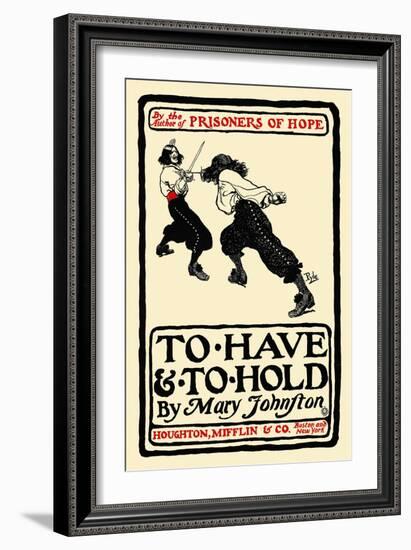 To Have and to Hold, by Mary Johnston-Howard Pyle-Framed Art Print